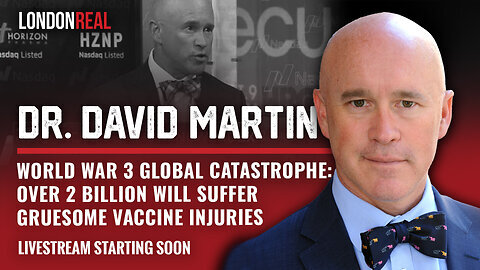 Dr 'David Martin' "World War 3 Will Be Catastrophic With 2 Billion Suffering From 'Vaccine' Injuries"