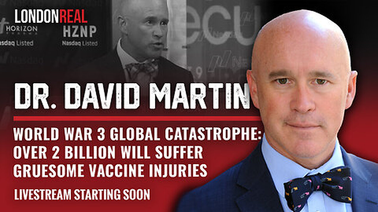 Dr 'David Martin' "World War 3 Will Be Catastrophic With 2 Billion Suffering From 'Vaccine' Injuries"