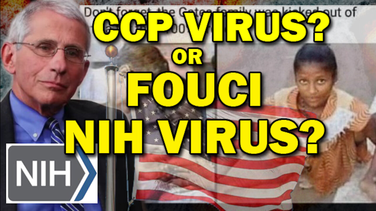 596. Covid Update CCP Virus or Fouci NIH Virus