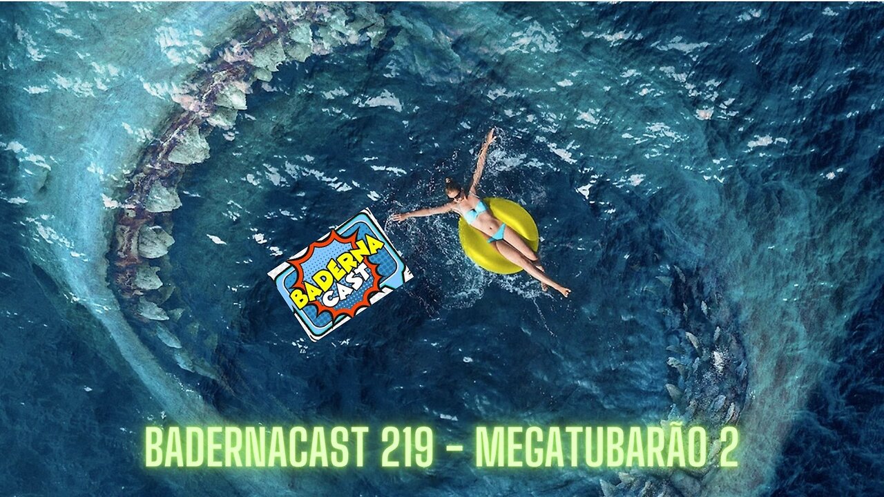 Megatubarão 2 (BadernaCast 219)