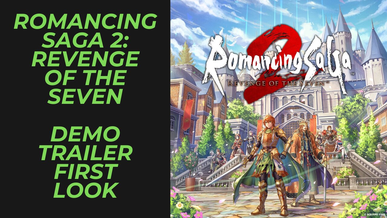 Romancing SaGa 2: Revenge of the Seven Demo Trailer Reaction & Breakdown & Thoughts on Playthrough