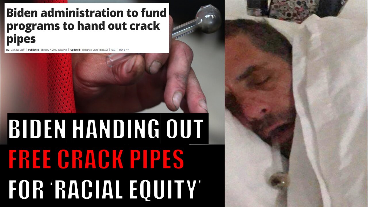 Biden Administration Giving FREE CRACK PIPES to Drug Addicts
