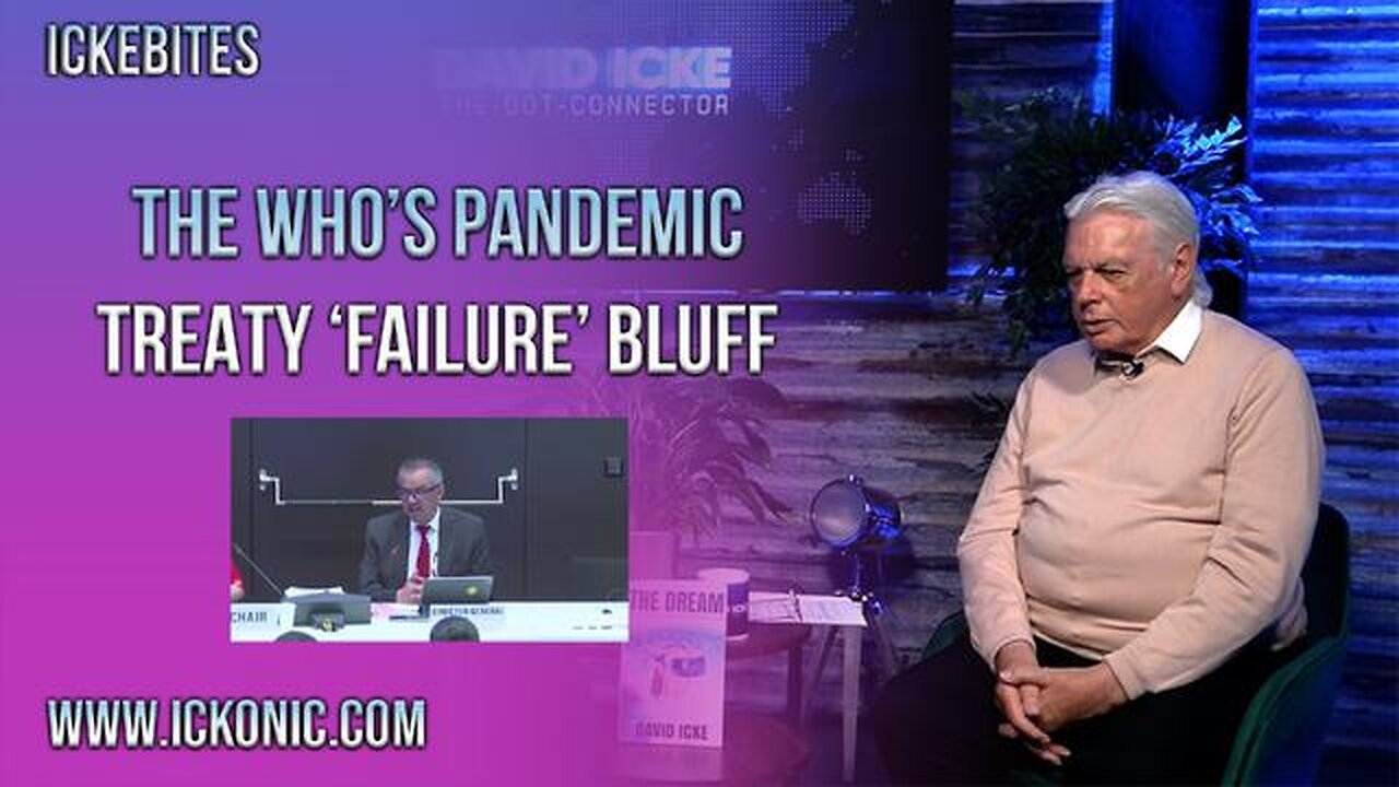 The WHO's Pandemic Treaty 'Failure' Bluff - David Icke