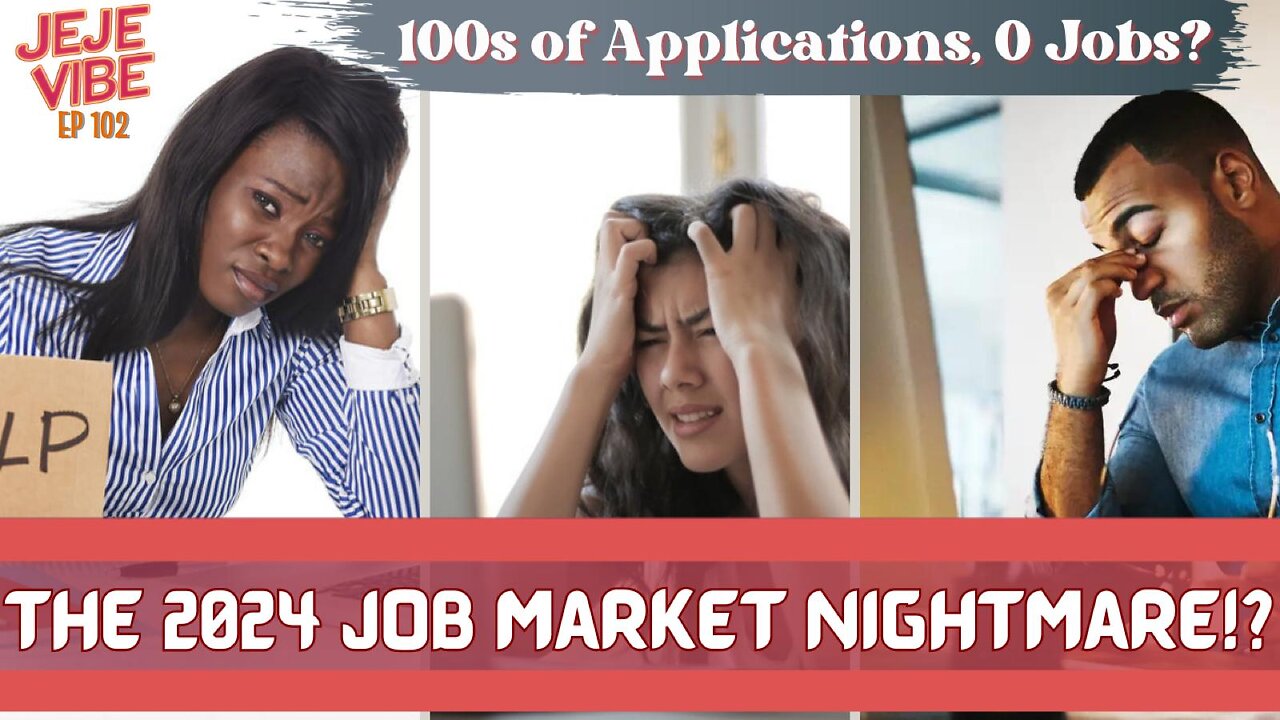 Surviving the 2024 Job Market: 100+ Applications & Zero Responses | JEJE VIBE EP 102