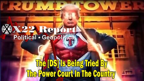 X22 Report Huge Intel: The [DS] Is Being Tried By The Power Court In The Country, Vote In A Secure