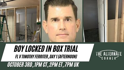 WATCH LIVE: BOY LOCKED IN BOX TRIAL - FL V Timothy Ferriter, Day 1 (Afternoon Session)