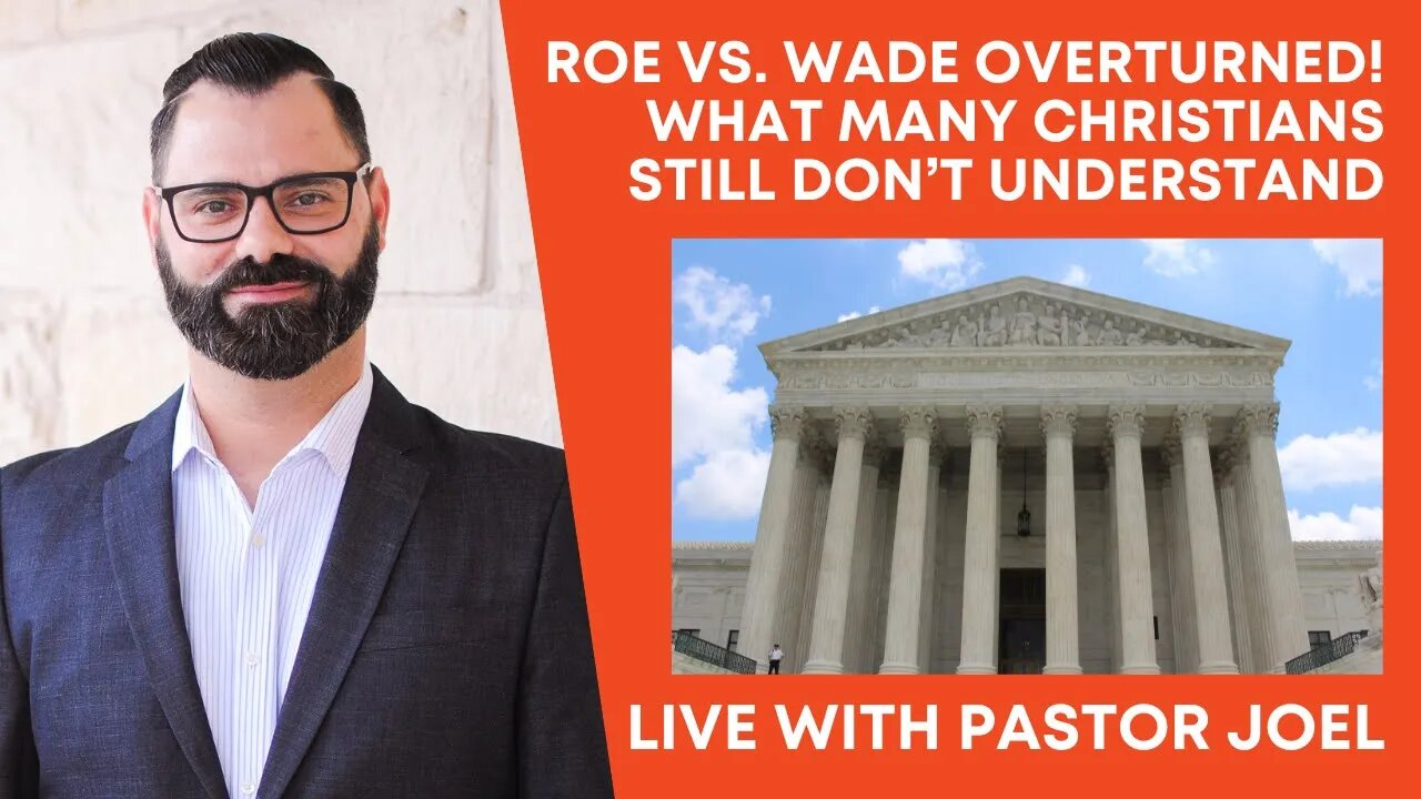 Roe Vs. Wade Overturned! | What Many Christians Still Don’t Understand