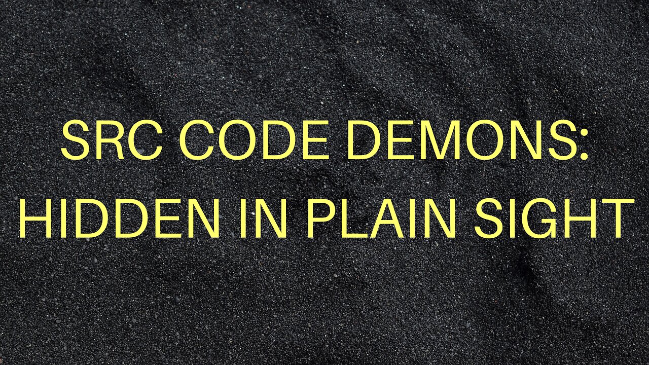 SRC Code Demons: Hidden in Plain Sight (DISTURBING)