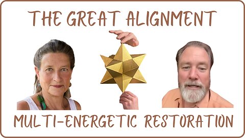 The Great Alignment: Episode #65 MULTI-ENERGETIC RESTORATION OF MOTHER EARTH