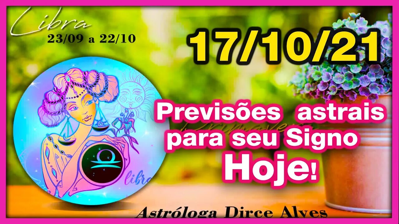 [Horóscopo do Dia] 17/10/2021previsões astrais para todos os signos Dirce Alves [Domingo]#Novo