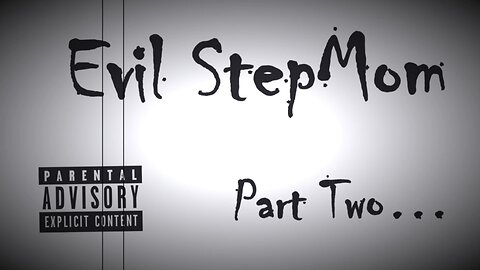 Evil StepMom Part Two