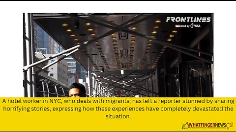 A hotel worker in NYC, who deals with migrants, has left a reporter stunned