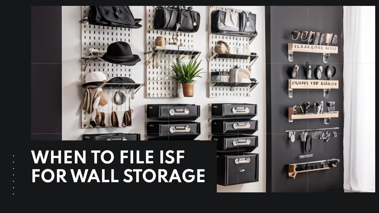 ISF Unlocked: Mastering Compliance for Cargo in Wall Storage