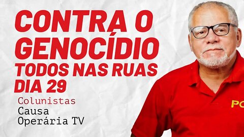 Contra o genocídio e a "terceira onda"” todos nas ruas dia 29 - Colunistas da COTV | Antônio Carlos