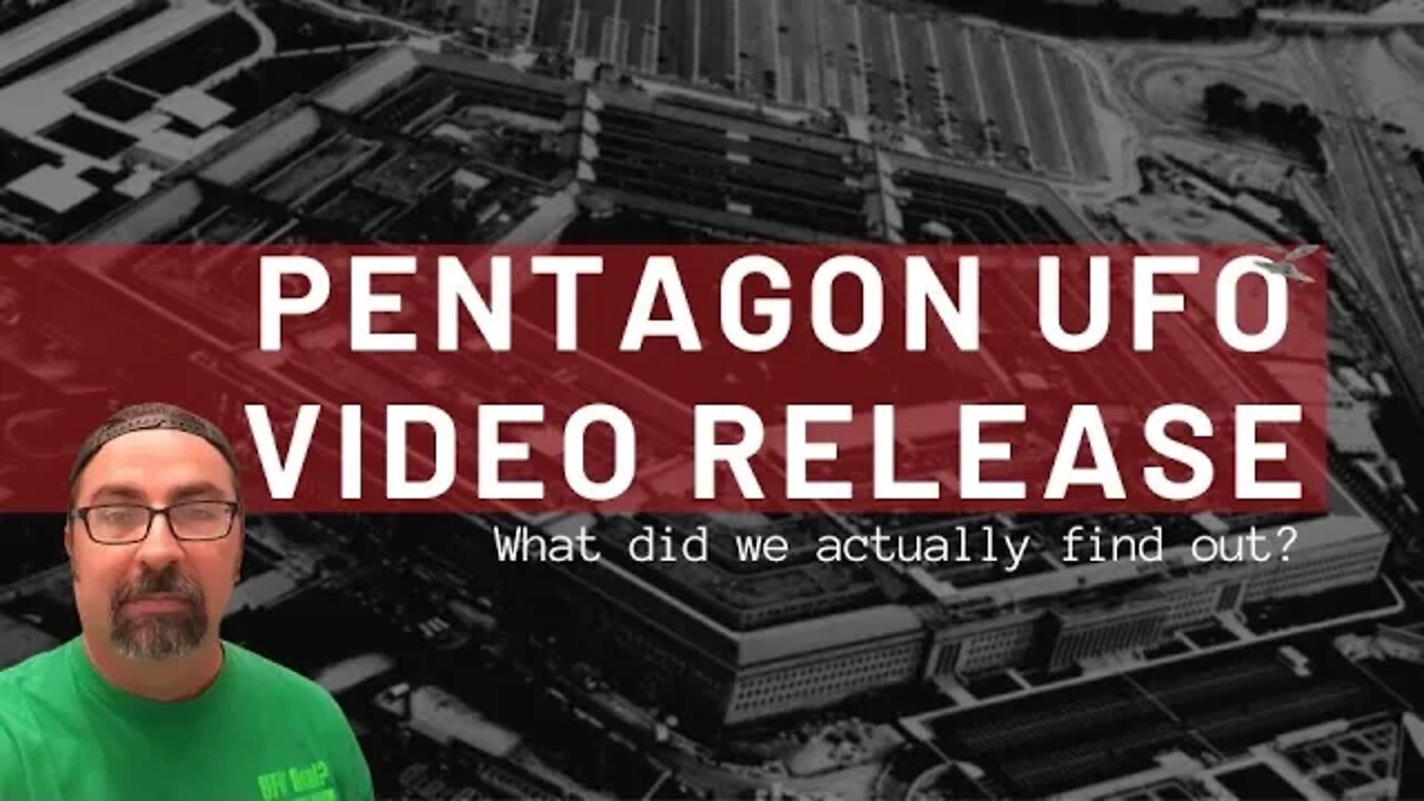 Pentagon UFO Video Release...What did we actually find out?