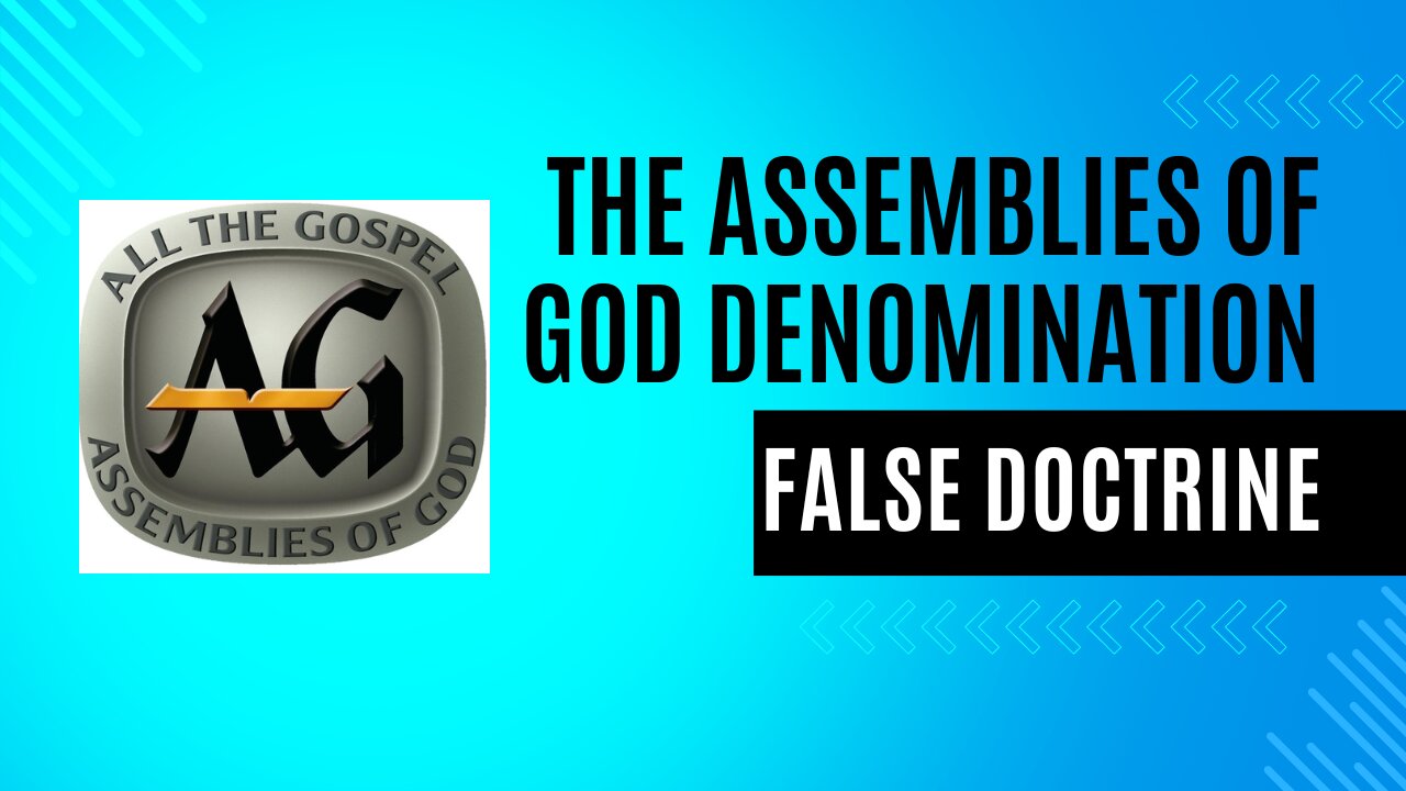 The Assemblies of God Denomination False Doctrine Exposed