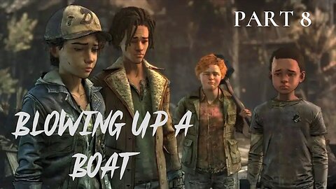 The walking Dead telltale Series Final season Part 8 Blowing up Lilly boat