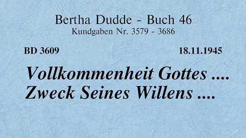 BD 3609 - VOLLKOMMENHEIT GOTTES .... ZWECK SEINES WILLENS ....