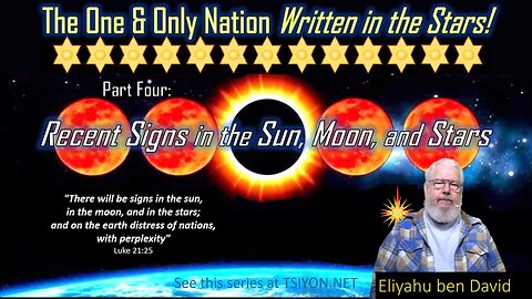 The One & Only Nation Written in the Stars - Recent Signs in the Sun, Moon, and Stars Part 4