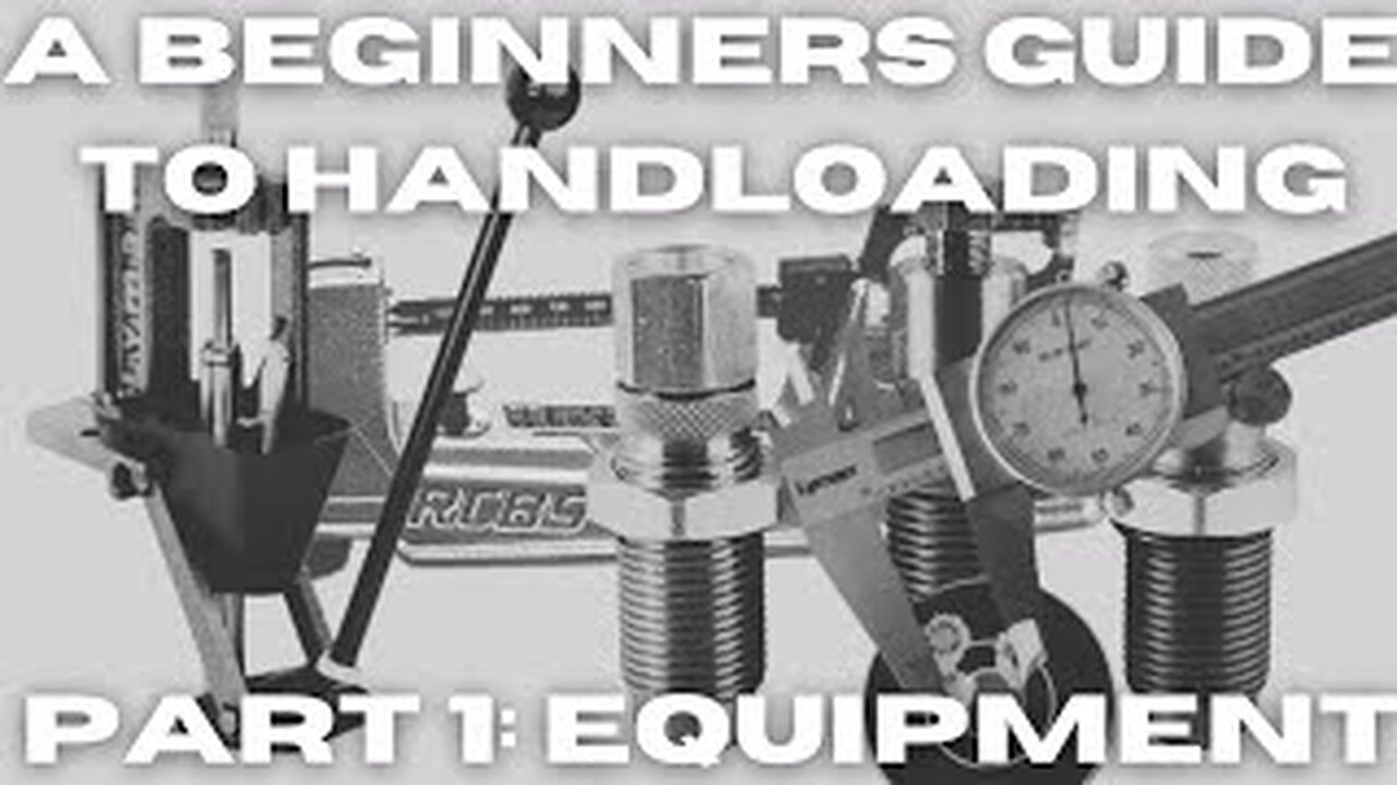 A Beginners Guide to Handloading Part 1: What do you need to get started?