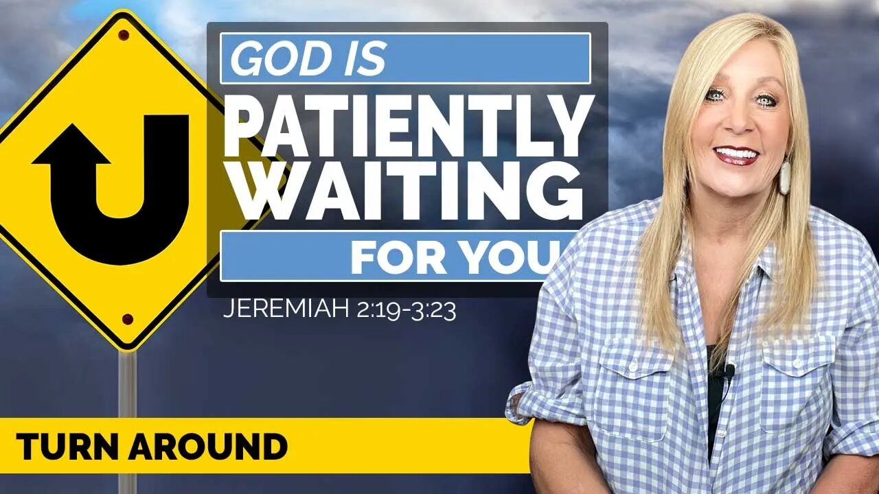 God is PATIENTLY Waiting for YOU - Jeremiah 2:19-3:23