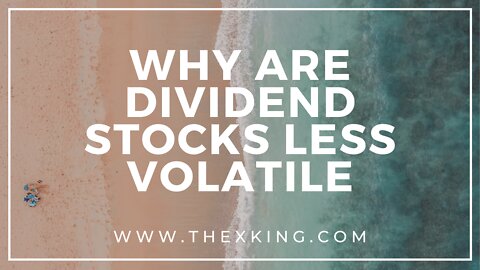 why are dividend stocks less volatile