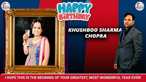 I wish you a very sweet and happy birthday, Khushboo Chopra Ji !