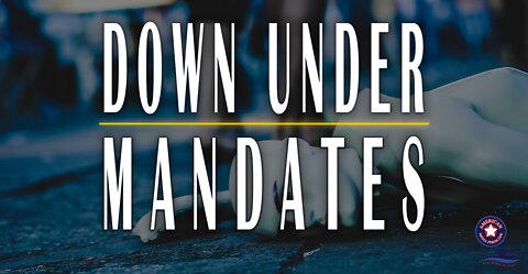 Down Under Mandates | Unrestricted Truths Ep. 49