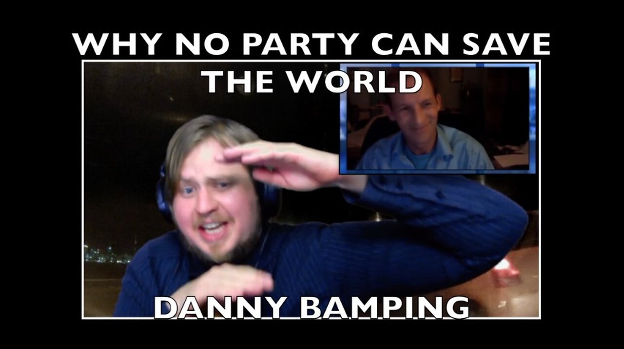 From the Archives: Why No Party Can Save The World! Danny Bamping - 2 August 2016
