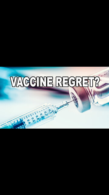 VACCINE REGRET?
