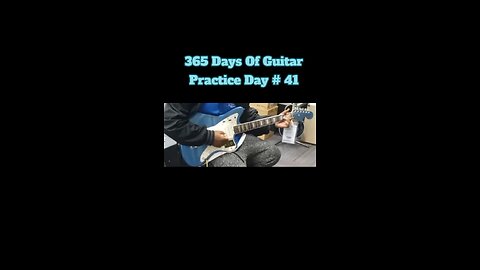 365 Days Of Guitar Practice Day 41