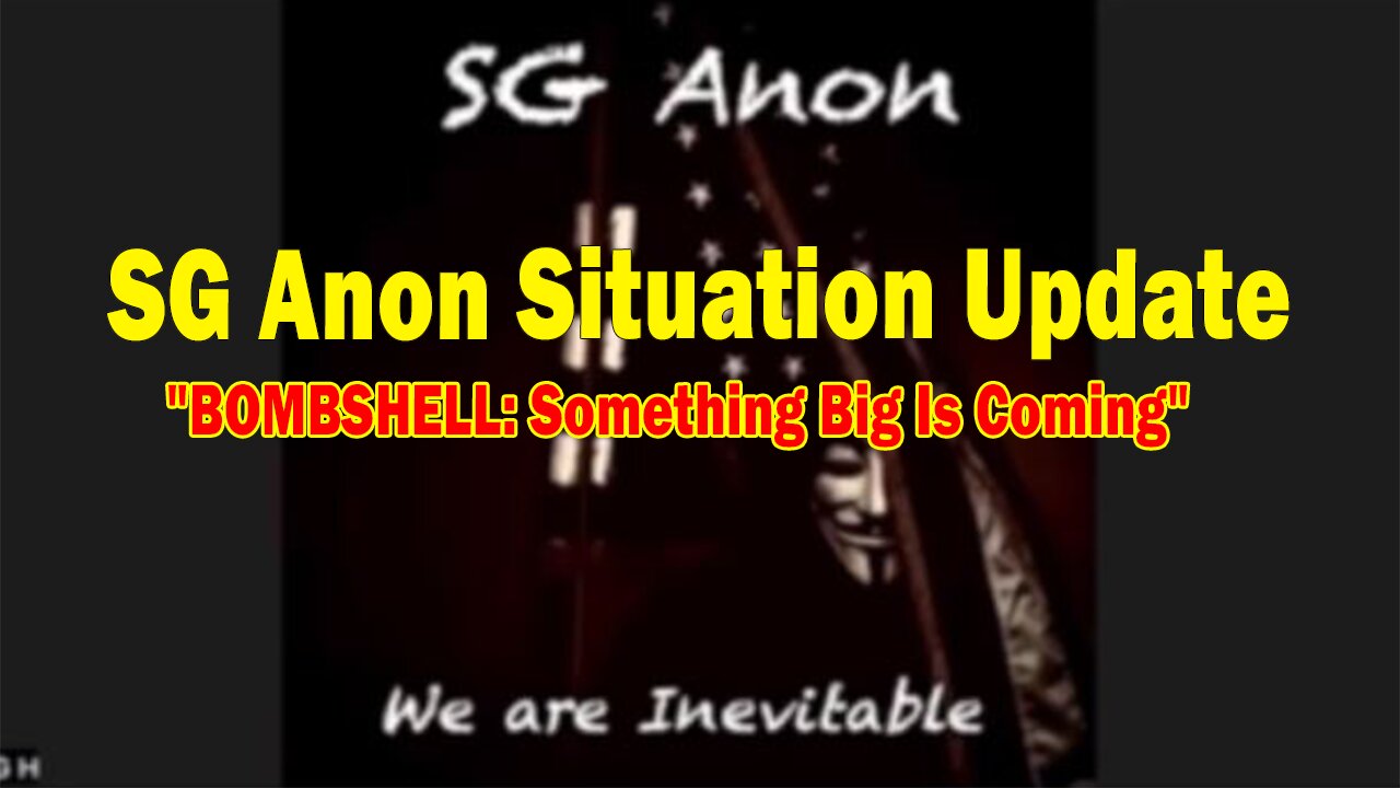 SG Anon Situation Update Mar 15: "BOMBSHELL: Something Big Is Coming"