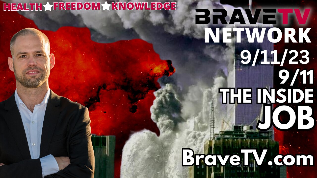 Brave TV - Sept 11, 2023 - INSIDE JOB - 9/11, The Lies and The Truths!