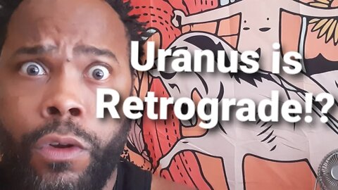 Alert! Uranus is Going Retrograde!!