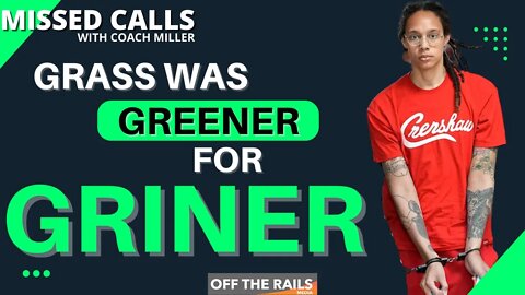 Grass Was Greener For Griner | Missed Calls with Coach Miller | Ep 12