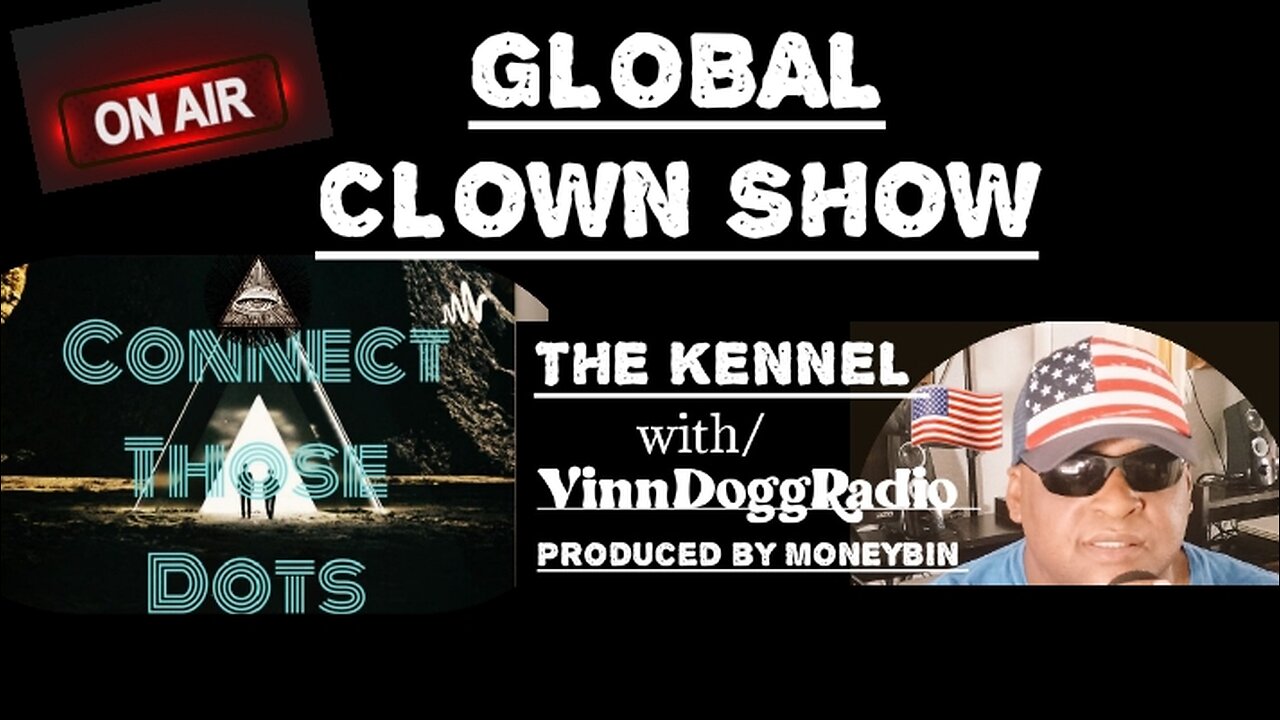 🌎🎙️ GLOBAL CLOWN SHOW WITH GUEST JOE FROM CONNECT THOSE DOTS PODCAST