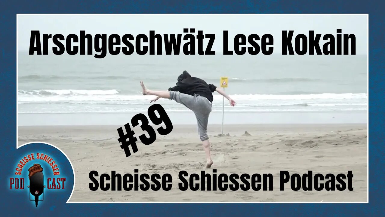 Scheisse Schiessen Podcast #39 - Arschgeschwätz Lese Kokain