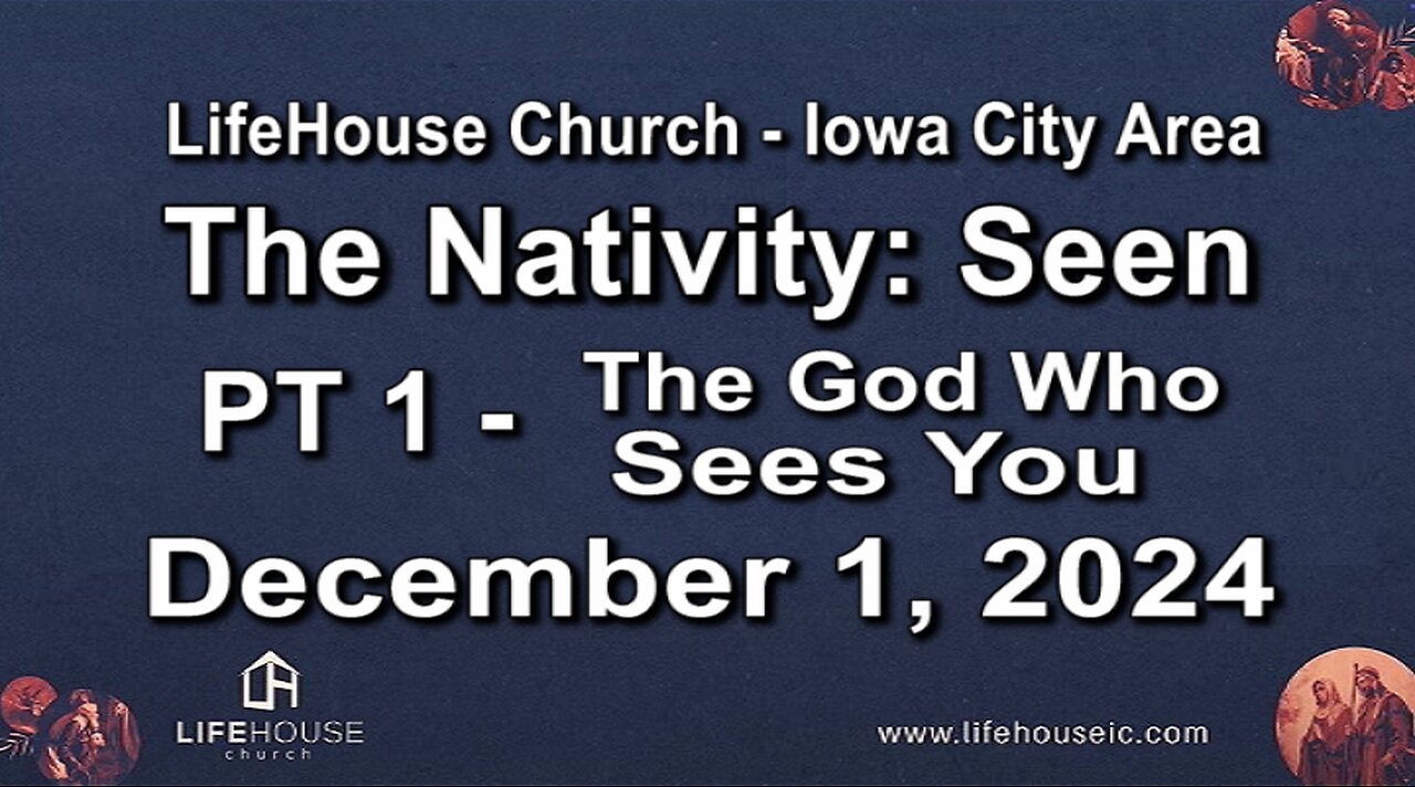 LifeHouse 120124–Andy Alexander “The Nativity: Seen” (PT1) The God Who Sees You