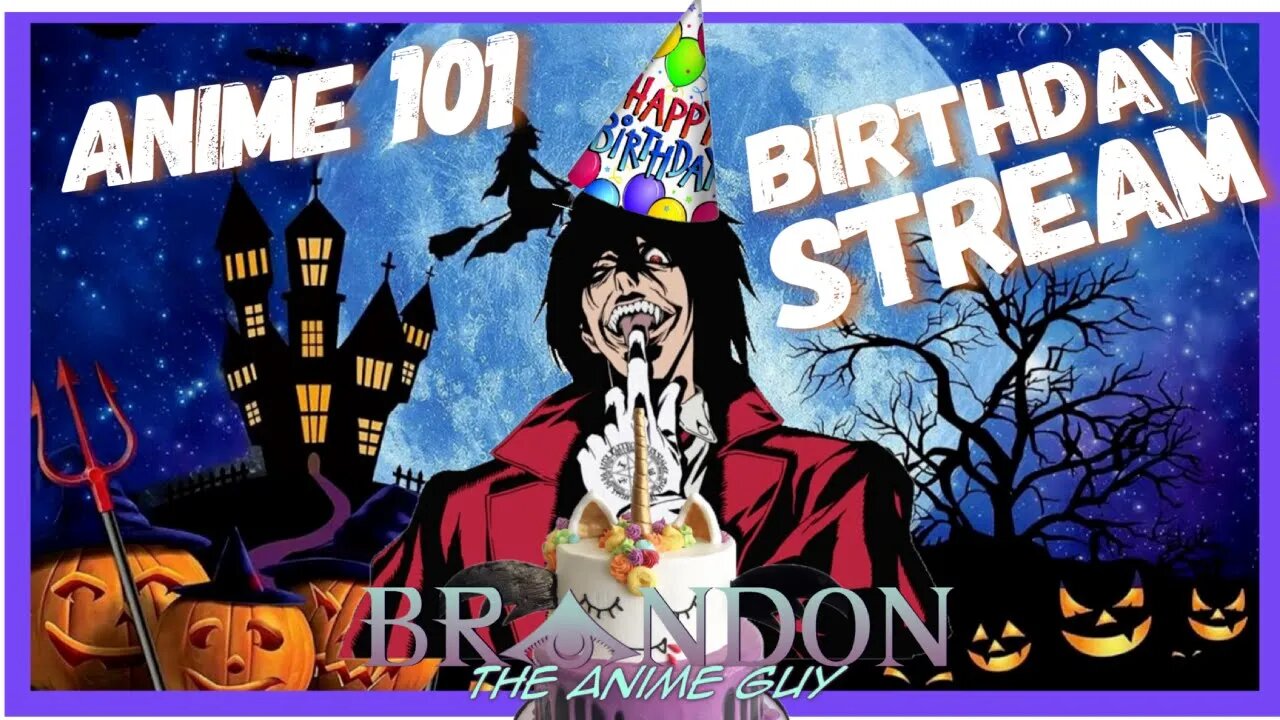 Anime Guy Presents: Anime 101 Birthday Stream