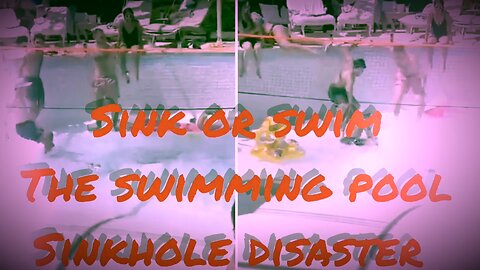 Sink Or Swim ~ The Swimming Pool Sinkhole Disaster