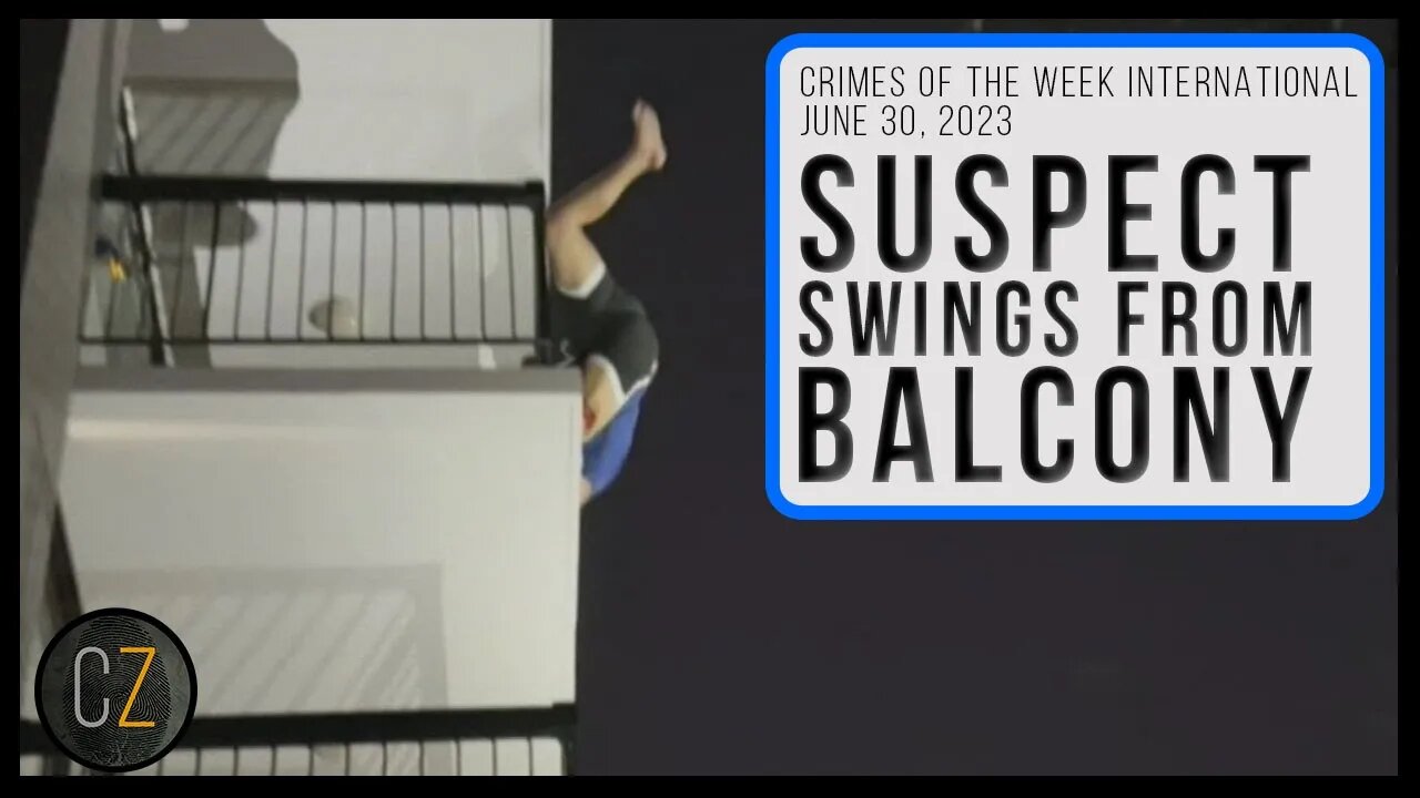 Crimes Of The Week International: June 30, 2023|Suspect Swings From Balcony & MORE World Crime News