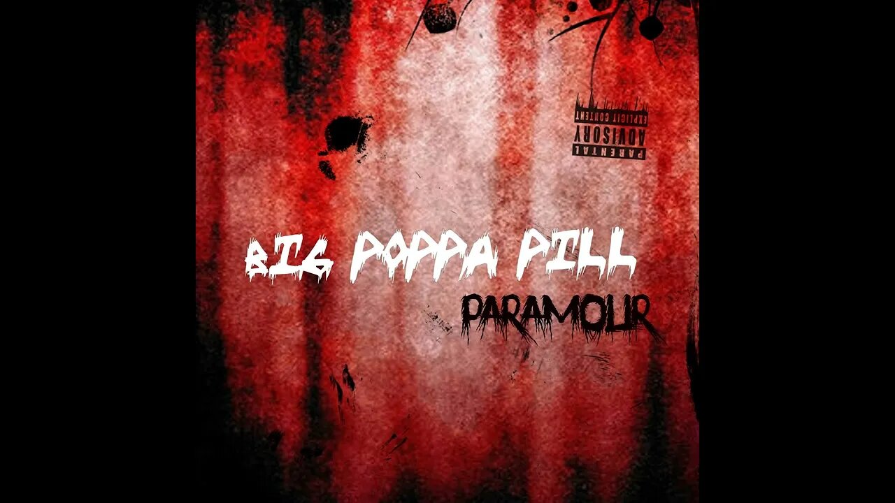 BiG PoPPa PiLL - PaRaMouR 💊