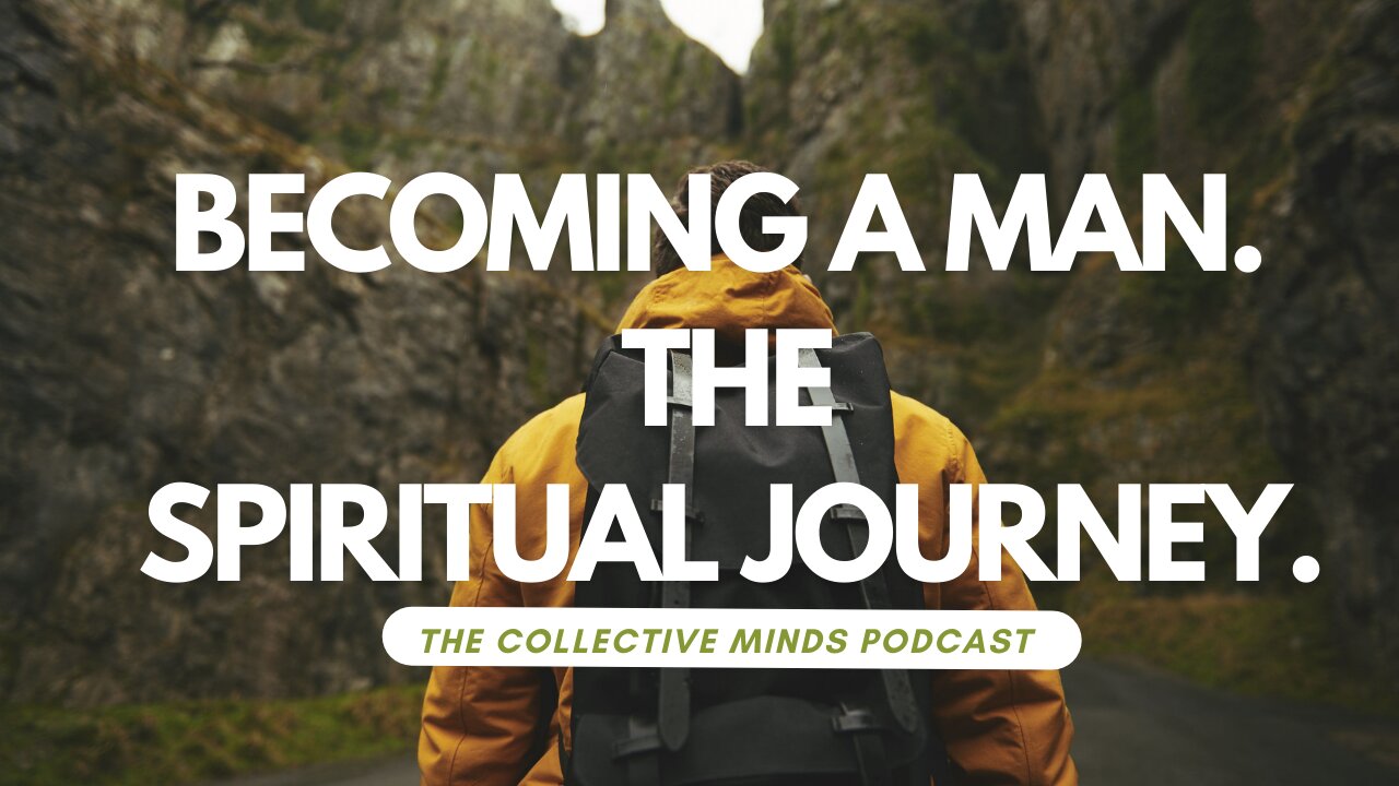 Becoming A Man | The Spiritual Journey