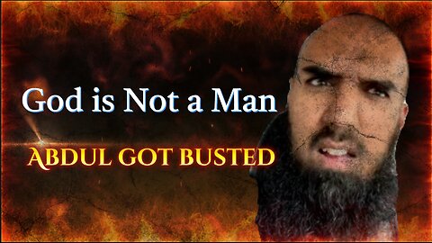 Abdul god busted God is not a man