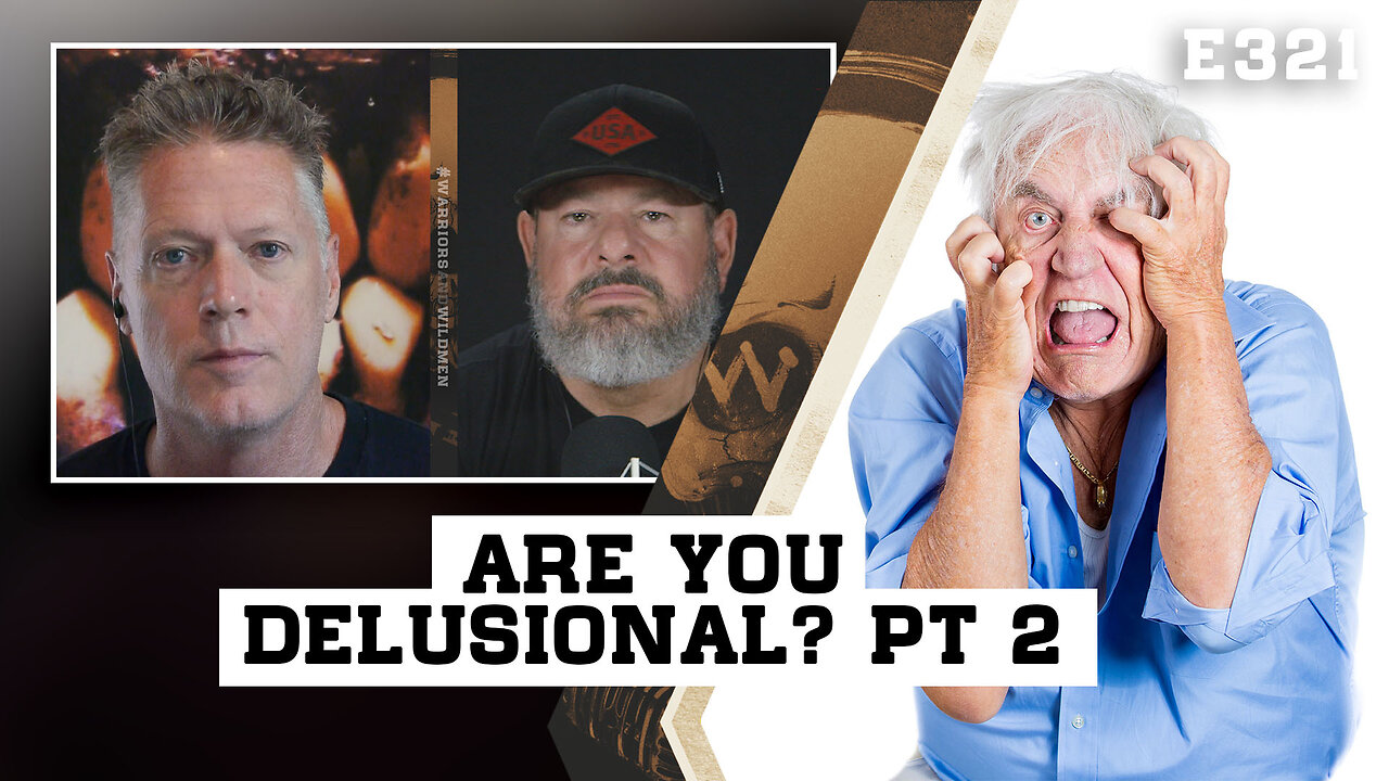 E321: Are you Delusional? Part 2