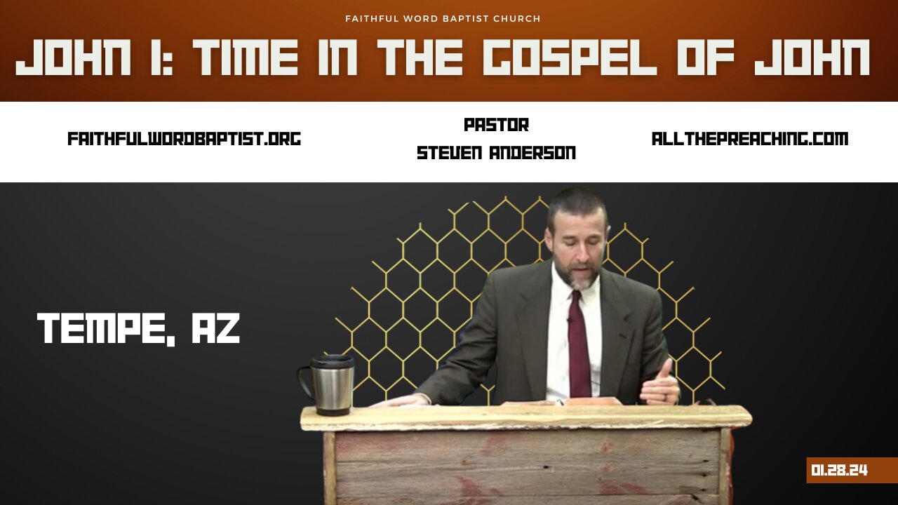 John 1: Time in the Gospel of John | Pastor Steven Anderson | January 28, 2024