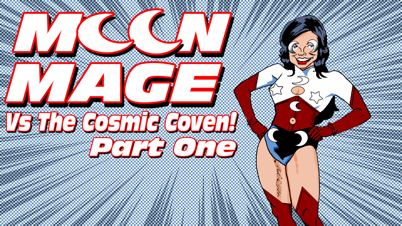 Moon Mage Vs The Cosmic Coven Part One