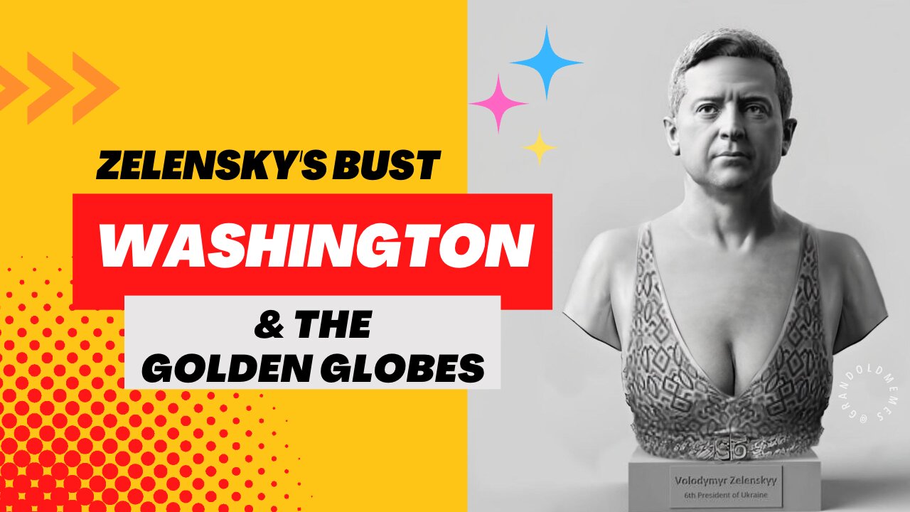 Zelensky at The Golden Globes and Zelensky's Bust in Washington