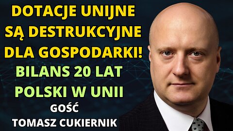 TOMASZ CUKIERNIK. BILANS POLSKI W UNII. POLEXIT. DOTACJE A KORUPCJA. ROZPAD UNII?