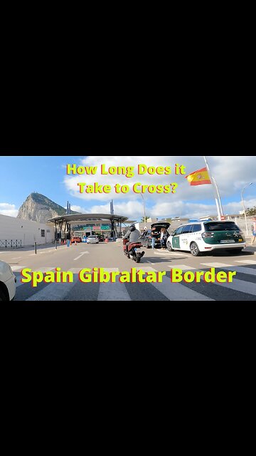 Spain Gibraltar Border; How Long is the Wait to Drive through the Border